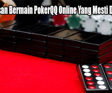 Inilah Alasan Bermain PokerQQ Online Yang Mesti Dimengerti